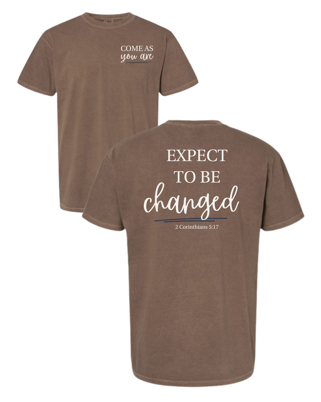 Come As You Are, Expect To Be Changed Christian T-Shirt