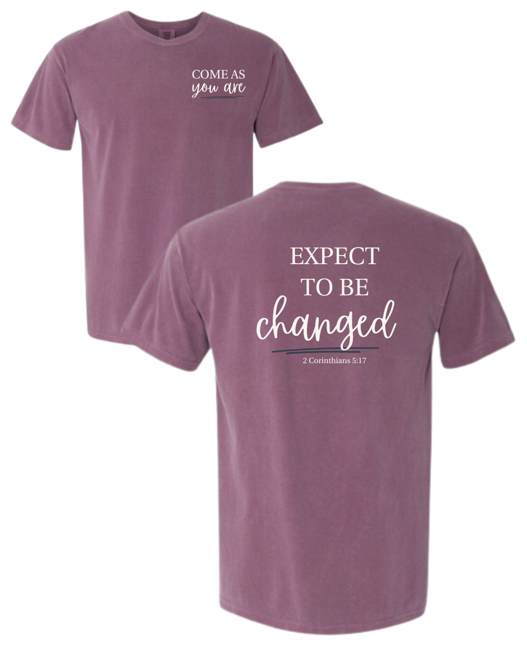Come As You Are, Expect To Be Changed Christian T-Shirt