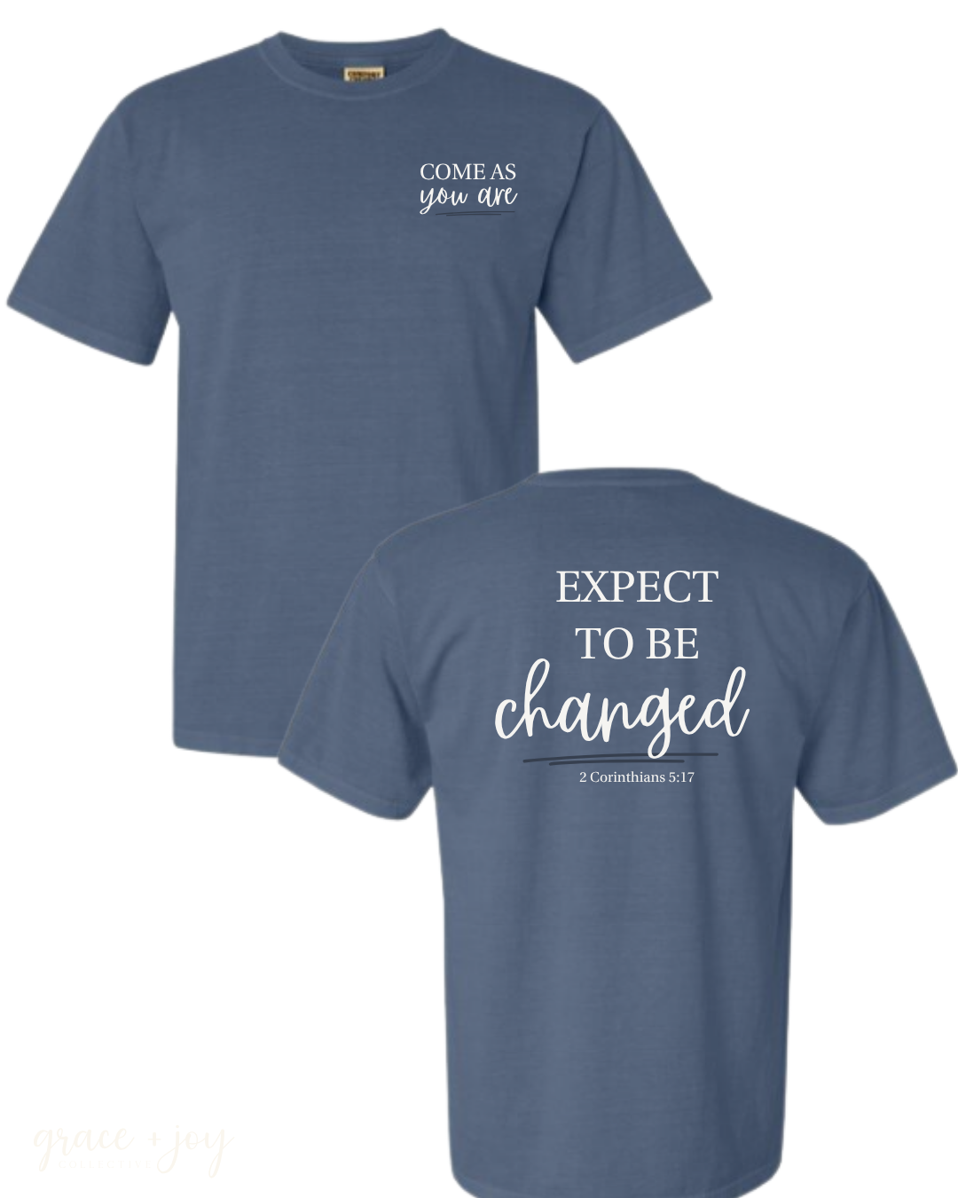 Come As You Are, Expect To Be Changed Christian T-Shirt